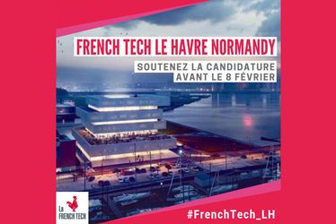 Entrepreneurs, soutenez la candidature de la communauté French Tech Le Havre Normandy