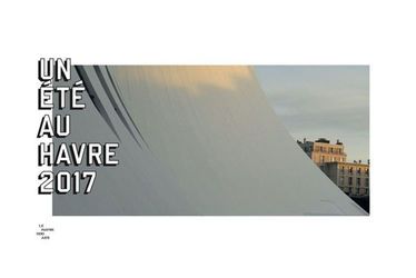 Un été au Havre, 2017 : lever de voile sur un événement inouï !